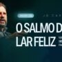 Salmo 128 - O Salmo do Lar Feliz - Manual Bíblico da Família Cristã | JB Carvalho — thumbnail do vídeo