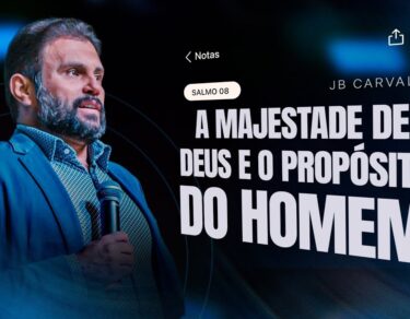 Salmo 8 - A Majestade de Deus e o Propósito do Homem | JB Carvalho — thumbnail do vídeo