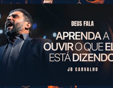 Deus Fala - Aprenda a ouvir o que Ele está dizendo | JB Carvalho — thumbnail do vídeo