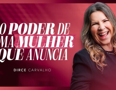 Mulheres que anunciam Boas Novas paralisam exércitos - Dirce Carvalho — thumbnail do vídeo