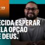 Espere pela terceira opção de Deus | Devocional da Comunidade das Nações — thumbnail do devocional